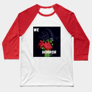 We Love Horror Podcast Xenomorph Design Baseball T-Shirt